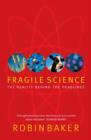 Fragile Science : The Reality Behind the Headlines - eBook