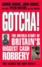 Gotcha! : The Untold Story of Britain's Biggest Cash Robbery - eBook