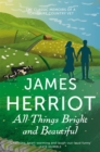 All Things Bright and Beautiful : The Classic Memoirs of a Yorkshire Country Vet - Book