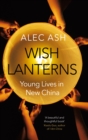 Wish Lanterns : Young Lives in New China - Book