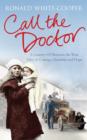 Call the Doctor : A Country GP Between the Wars, Tales of Courage, Hardship and Hope - eBook
