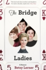The Bridge Ladies : A Memoir - Book