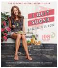 I Quit Sugar : Your Complete 8-Week Detox Program and Cookbook - eBook
