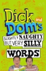 Dick and Dom's Slightly Naughty but Very Silly Words - Book