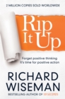 Rip It Up : Forget positive thinking, it's time for positive action - Book