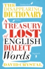 The Disappearing Dictionary : A Treasury of Lost English Dialect Words - eBook