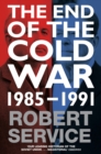 The End of the Cold War : 1985 - 1991 - eBook