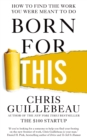 Born For This : How to Find the Work You Were Meant to Do - Book