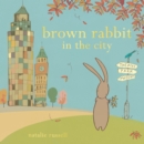 Brown Rabbit in the City - eBook