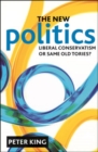 The new politics : Liberal Conservatism or same old Tories? - eBook
