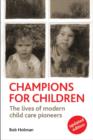 Champions for children : The lives of modern child care pioneers - Book