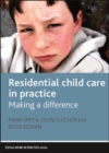 Residential child care in practice : Making a difference - eBook