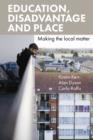 Education, Disadvantage and Place : Making the Local Matter - eBook