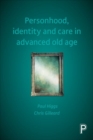 Personhood, Identity and Care in Advanced Old Age - Book