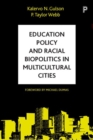 Education Policy and Racial Biopolitics in Multicultural Cities - Book