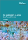 The Environments of Ageing : Space, Place and Materiality - eBook