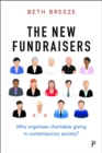 The New Fundraisers : Who organises charitable giving in contemporary society? - Book