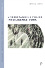 Understanding police intelligence work - eBook