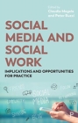 Social Media and Social Work : Implications and Opportunities for Practice - Book