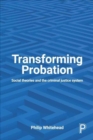 Transforming Probation : Social Theories and the Criminal Justice System - Book