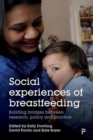 Social Experiences of Breastfeeding : Building Bridges between Research, Policy and Practice - Book