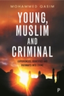 Young, Muslim and criminal : Experiences, identities and pathways into crime - eBook