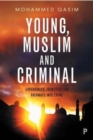 Young, Muslim and criminal : Experiences, identities and pathways into crime - Book