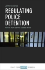 Regulating police detention : Voices from behind closed doors - Book
