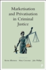 Marketisation and Privatisation in Criminal Justice - Book