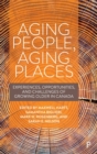 Aging People, Aging Places : Experiences, Opportunities, and Challenges of Growing Older in Canada - Book