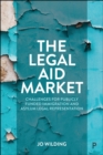 The Legal Aid Market : Challenges for Publicly Funded Immigration and Asylum Legal Representation - eBook
