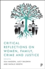 Critical Reflections on Women, Family, Crime and Justice - Book