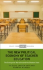 The New Political Economy of Teacher Education : The Enterprise Narrative and the Shadow State - Book