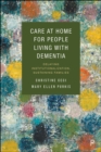 Care at Home for People Living with Dementia : Delaying Institutionalization, Sustaining Families - eBook