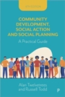 Community Development, Social Action and Social Planning : A Practical Guide - Book
