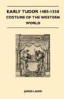 Early Tudor 1485-1558 - Costume of the Western World - Book