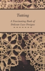 Tatting - A Fascinating Book of Delicate Lace Designs - Book