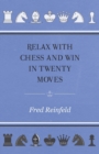 Relax with Chess and Win in Twenty Moves - Book