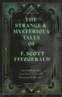 The Short Stories of F. Scoot Fitzgerald - Including the Curious Case of Benjamin Button (Fantasy and Horror Classics) - Book