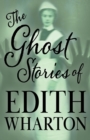 The Ghost Stories of Edith Wharton (Fantasy and Horror Classics) - Book