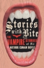 Stories with Bite - The Vampire Stories of Sir Arthur Conan Doyle (Fantasy and Horror Classics) - Book