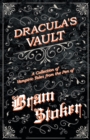 The Vault of Dracula - A Collection of Vampiric Tales from the Pen of Bram Stoker (Fantasy and Horror Classics) - Book