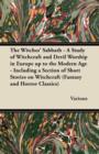 The Witches Sabbath - A Study of Witchcraft and Devil Worship in Europe Up to the Modern Age - Including a Section of Short Stories on Witchcraft (Fantasy and Horror Classics) - Book