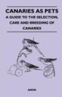 Canaries as Pets - A Guide to the Selection, Care and Breeding of Canaries - Book