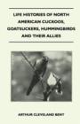 Life Histories of North American Cuckoos, Goatsuckers, Hummingbirds and Their Allies - Book