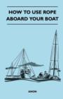 How to Use Rope Aboard Your Boat - Book