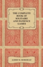 The Complete Book of Solitaire and Patience Games - Book