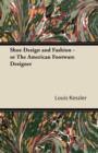 Shoe Design and Fashion - or The American Footware Designer - Book