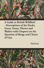A Guide to British Wildfowl - Descriptions of the Ducks, Geese, Swans, Plovers and Waders with Chapters on the Question of Range and Choice of Gun - Book