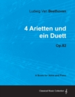 Ludwig Van Beethoven - 4 Arietten Und Ein Duett - Op.82 - A Score for Voice and Piano - Book